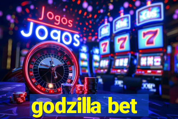 godzilla bet